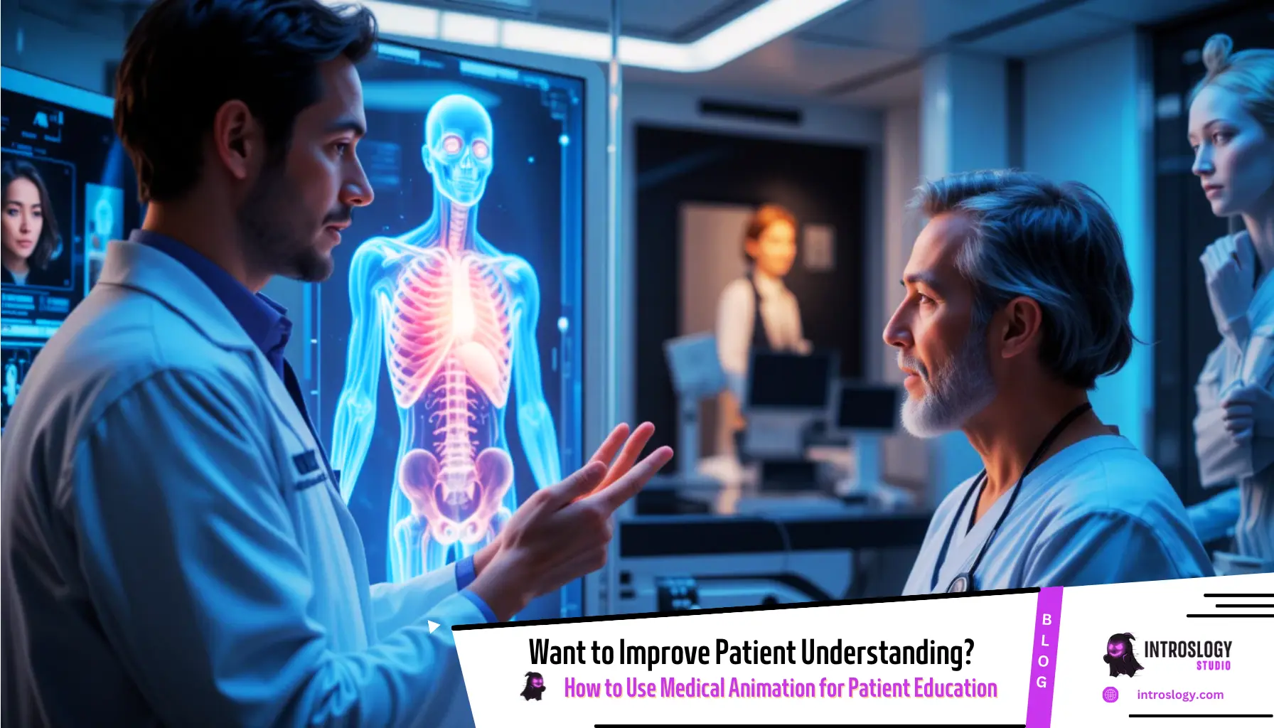 Want to Improve Patient Understanding_ Consider Medical Animation - Introslogy.com